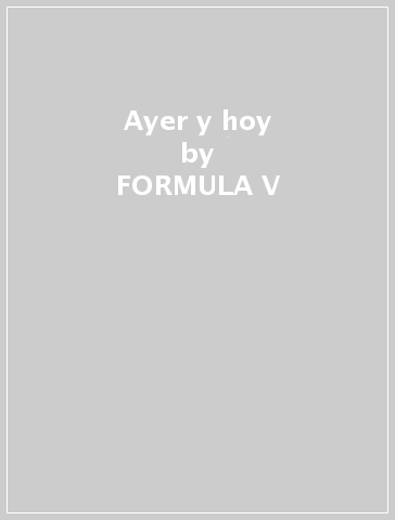 Ayer y hoy - FORMULA V