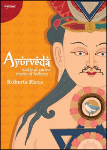 Ayurveda. Ricette di cucina, ricette di bellezza - Roberta Ricca