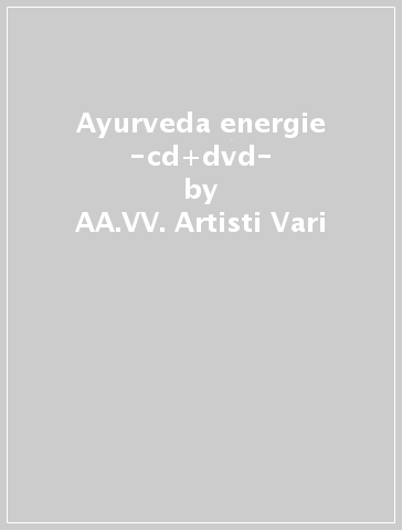 Ayurveda energie -cd+dvd- - AA.VV. Artisti Vari