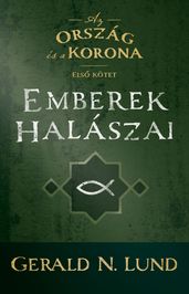 Az ország és a korona: Emberek halászai -- Els kötet (The Kingdom and the Crown, Vol. 1: Fishers of Men--Hungarian)