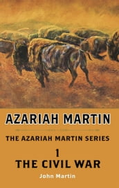 Azariah Martin Book One: The Civil War