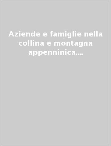 Aziende e famiglie nella collina e montagna appenninica. Studi di casi