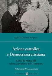 Azione cattolica e Democrazia cristiana. Bernardo Mattarella nel cinquantesimo della scomparsa