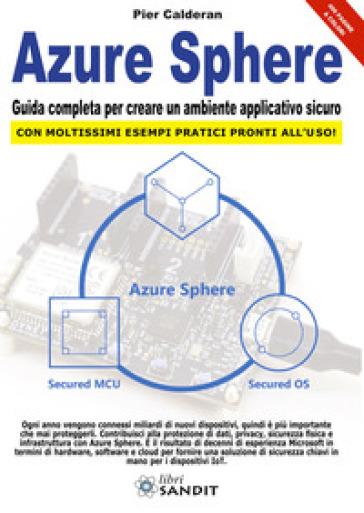 Azure Sphere. Guida completa per creare un ambiente applicativo sicuro - Pier Calderan