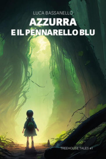 Azzurra e il pennarello blu. Tree house tales - Luca Bassanello