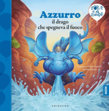 Azzurro il drago che spegneva il fuoco. Ediz. a colori - Olivier Souille - Laurent Souille - Jérémie Fleury