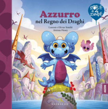 Azzurro nel regno dei draghi. Ediz. a colori - Laurent Souille - Olivier Souille - Jérémie Fleury