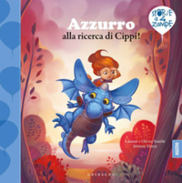 Azzurro alla ricerca di Cippi! Ediz. a colori - Laurent Souille - Olivier Souille - Jérémie Fleury