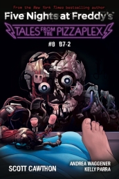 B-7: An AFK Book (Five Nights at Freddy s: Tales from the Pizzaplex #8)