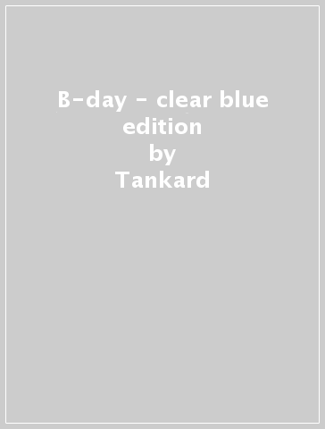 B-day - clear blue edition - Tankard