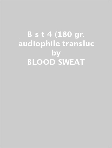 B & s & t 4 (180 gr. audiophile transluc - BLOOD SWEAT & TEARS