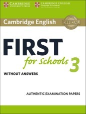 B2 First for schools. Cambridge English First for schools. Student s book without Answers. Per le Scuole superiori. Vol. 3