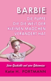 BARBIE DIE PUPPE, DIE DIE WELT DER KLEINEN MÄDCHEN VERÄNDERT HAT