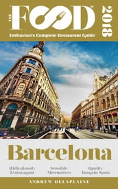 BARCELONA - 2018 - The Food Enthusiast s Complete Restaurant Guide