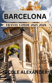 BARCELONA TRAVEL GUIDE 2023_2024