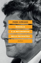 BASAGLIA E LE METAMORFOSI DELLA PSICHIATRIA