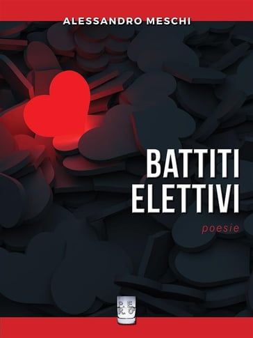 BATTITI ELETTIVI. Poesie. - Alessandro Meschi