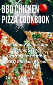BBQ Chicken Pizza Cookbook