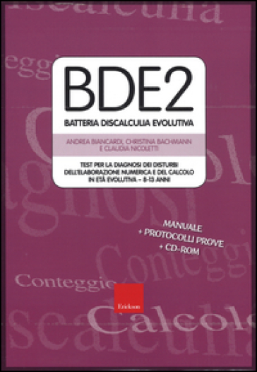 BDE 2. Batteria discalculia evolutiva. Test per la diagnosi dei disturbi dell'elaborazione numerica e del calcolo in età evolutiva 8-13 anni. Con CD-ROM - Andrea Biancardi - Christina Bachmann - Claudia Nicoletti