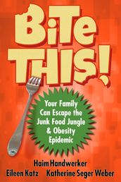 BITE THIS! Your Family Can Escape The Junk Food Jungle And Obesity Epidemic