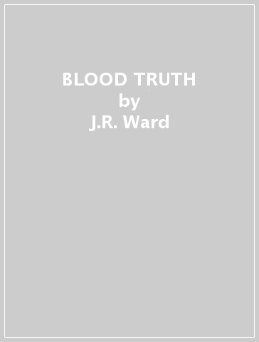BLOOD TRUTH - J.R. Ward