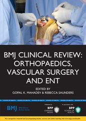 BMJ Clinical Review:Orthopaedics, Vascular Surgery and ENT