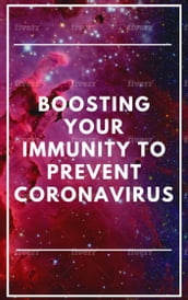 BOOSTING YOUR IMMUNITY TO PREVENT CORONAVIRUS