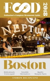 BOSTON - 2018 - The Food Enthusiast s Complete Restaurant Guide