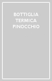BOTTIGLIA TERMICA PINOCCHIO