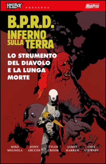 B.P.R.D. Inferno sulla Terra. 4: Lo strumento del diavolo e la lunga morte - Mike Mignola - John Arcudi