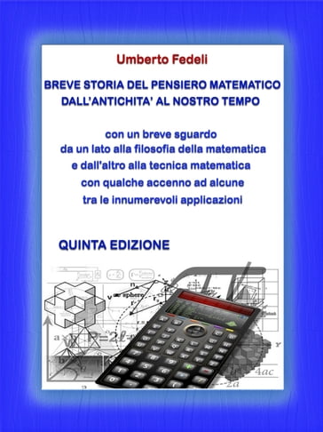 BREVE STORIA DEL PENSIERO MATEMATICO DALL'ANTICHITA' AL NOSTRO TEMPO - Umberto Fedeli