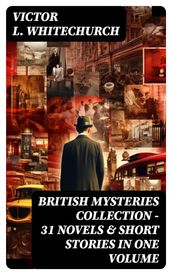 BRITISH MYSTERIES COLLECTION - 31 Novels & Short Stories in One Volume