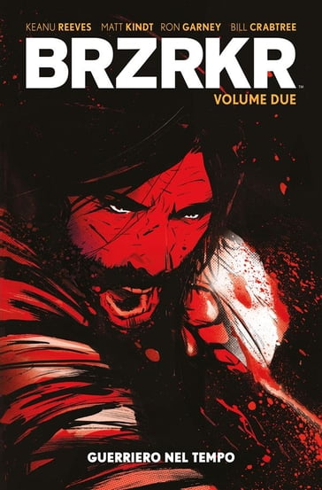 BRZRKR - Volume 2 - Ron Garney - Keanu Reeves - Matt Kindt - Bill Crabtree