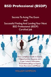 BSD Professional (BSDP) Secrets To Acing The Exam and Successful Finding And Landing Your Next BSD Professional (BSDP) Certified Job