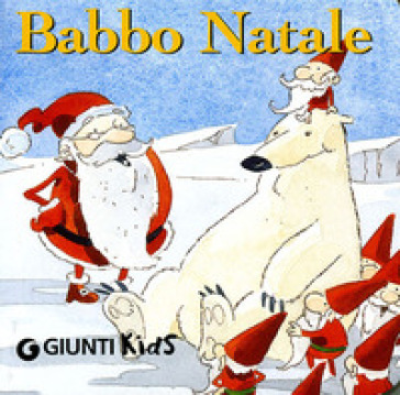 Babbo Natale. Ediz. illustrata - Patrizia Nencini