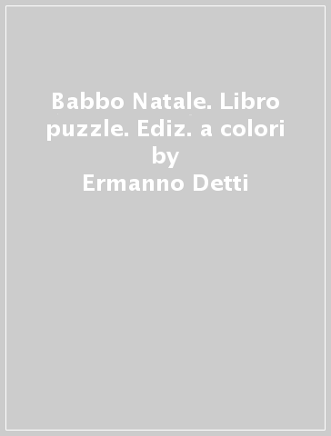 Babbo Natale. Libro puzzle. Ediz. a colori - Ermanno Detti