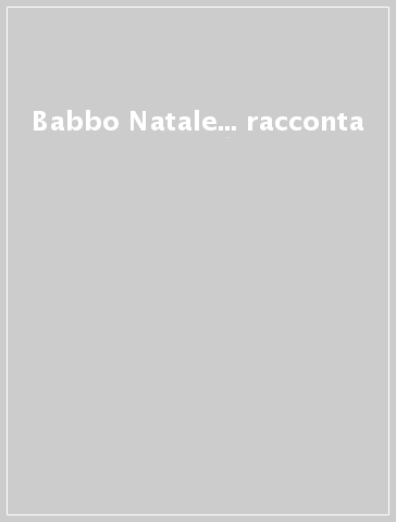 Babbo Natale... racconta