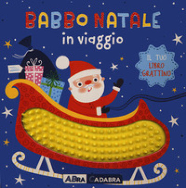 Babbo Natale in viaggio. Il tuo libro grattino. Ediz. a colori - Sarah Wade