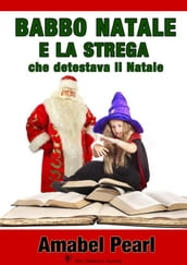 Babbo natale e la strega che detestava il natale