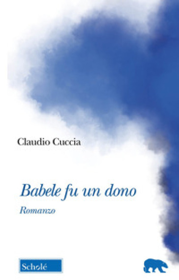 Babele fu un dono - Claudio Cuccia