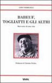 Babeuf, Togliatti e gli altri. Racconto di una vita