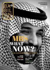 Babilon. A geopolitical experience (2018). 3: MBS what now? Cosa succede in Arabia Saudita (dicembre)