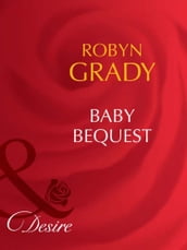 Baby Bequest (Billionaires and Babies, Book 45) (Mills & Boon Desire)