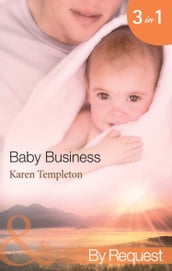 Baby Business: Baby Steps (Babies, Inc.) / The Prodigal Valentine (Babies, Inc.) / Pride and Pregnancy (Babies, Inc.) (Mills & Boon By Request)