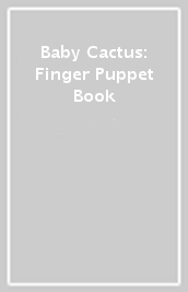 Baby Cactus: Finger Puppet Book