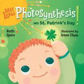 Baby Loves Photosynthesis on St. Patrick s Day!