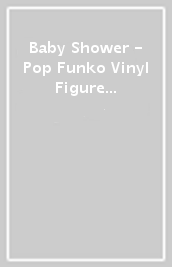 Baby Shower - Pop Funko Vinyl Figure - Pop 1 9Cm
