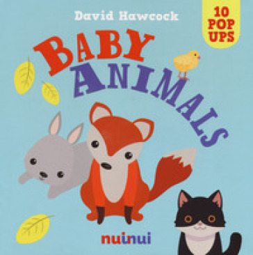 Baby animals. Libro pop-up. Ediz. a colori - David Hawcock