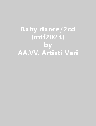 Baby dance/2cd (mtf2023) - AA.VV. Artisti Vari