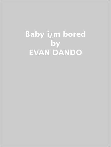 Baby i¿m bored - EVAN DANDO